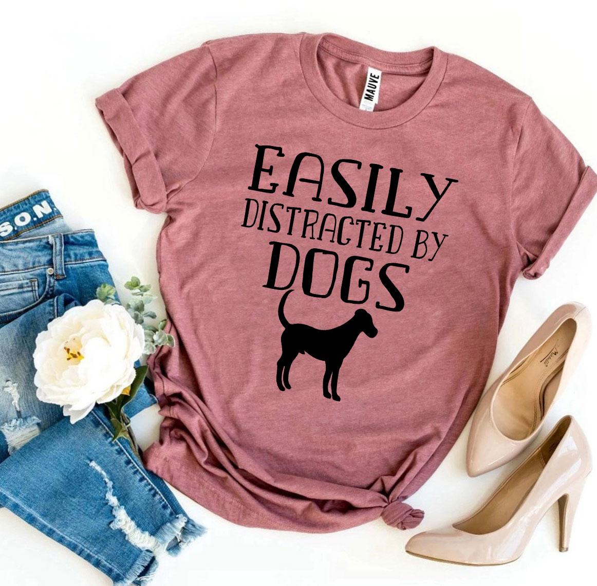 Easily Distracted By Dogs T-shirt - Mag Max Mart